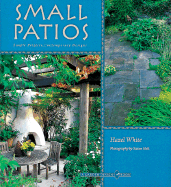 Small Patios: Small Projects, Contemporary Designs (Garden Design, 4)