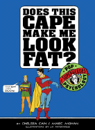 Does This Cape Make Me Look Fat?: Pop Psychology for Superheroes