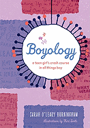 Boyology: A Teen Girl's Crash Course in All Things Boy