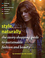 Style, Naturally: The Savvy Shopping Guide to Sustainable Fashion and Beauty