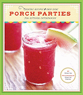 Porch Parties: Cocktail Recipes and Easy Ideas for