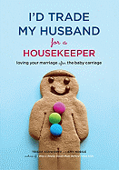 I'd Trade My Husband for a Housekeeper: Loving You