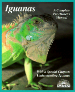 Iguanas: Everything about Selection, Care, Nutrition, Diseases, Breeding, and Behavior (Barron's Complete Pet Owner's Manuals)