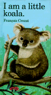 I Am a Little Koala: Mini ('I Am' Series)