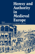Heresy and Authority in Medieval Europe (The Middle Ages Series)