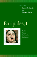 Euripides, 1: Medea, Hecuba, Andromache, the Bacchae (Penn Greek Drama Series)
