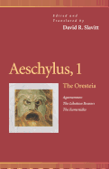 'Aeschylus, 1: The Oresteia (Agamemnon, the Libation Bearers, the Eumenides)'