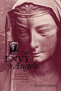 The Envy of Angels: Cathedral Schools and Social Ideals in Medieval Europe, 950-1200 (The Middle Ages Series)