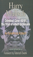 'Criminal Case 40/61, the Trial of Adolf Eichmann: An Eyewitness Account'