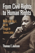 'From Civil Rights to Human Rights: Martin Luther King, Jr., and the Struggle for Economic Justice'
