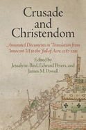 'Crusade and Christendom: Annotated Documents in Translation from Innocent III to the Fall of Acre, 1187-1291'