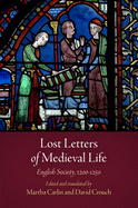 Lost Letters of Medieval Life: English Society, 12-125 (The Middle Ages Series)