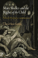 'Mary Shelley and the Rights of the Child: Political Philosophy in ''frankenstein'''