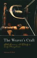 The Weaver's Craft: Cloth, Commerce, and Industry in Early Pennsylvania (Early American Studies)