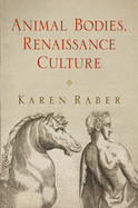 'Animal Bodies, Renaissance Culture'