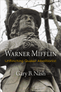 Warner Mifflin: Unflinching Quaker Abolitionist (Early American Studies)