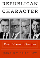 Republican Character: From Nixon to Reagan
