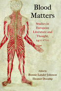 Blood Matters: Studies in European Literature and Thought, 1400-1700