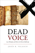 Dead Voice: Law, Philosophy, and Fiction in the Iberian Middle Ages (The Middle Ages Series)