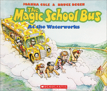 The Magic School Bus at the Waterworks (Magic School Bus (Pb))