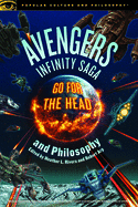 Avengers Infinity Saga and Philosophy (Popular Culture and Philosophy, 131)
