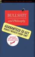 Bullshit and Philosophy: Guaranteed to Get Perfec