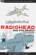 Radiohead and Philosophy: Fitter, Happier, More Deductive (Popular Culture and Philosophy) (Popular Culture & Philosophy)