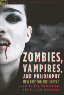 Zombies, Vampires, and Philosophy: New Life for t