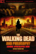 The Walking Dead and Philosophy: Zombie Apocalyps