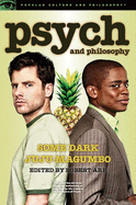 Psych and Philosophy: Some Dark Juju-Magumbo (Popular Culture and Philosophy, 75)