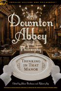 Downton Abbey and Philosophy