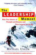 The Leadership Moment: Nine True Stories of Triump