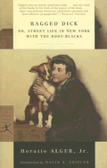 Ragged Dick: or, Street Life in New York with the Boot-Blacks (Modern Library Classics)