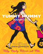 The Yummy Mummy Manifesto: Baby, Beauty, Balance, and Bliss