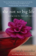 The Not So Big Life: Making Room for What Really M