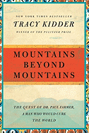 Mountains Beyond Mountains: The Quest of Dr. Paul Farmer, a Man Who Would Cure the World (Random House Reader's Circle)