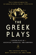 The Greek Plays: Sixteen Plays by Aeschylus, Soph