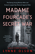 Madame Fourcade's Secret War: The Daring Young Wo