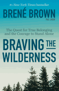 Braving the Wilderness: The Quest for True Belong