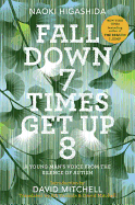Fall Down 7 Times Get Up 8: A Young Man's Voice f