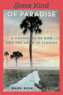 Some Kind of Paradise: A Chronicle of Man and the Land in Florida (Florida Sand Dollar Books)