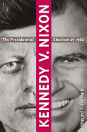 Kennedy v. Nixon: The Presidential Election of 1960