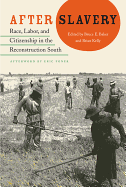 'After Slavery: Race, Labor, and Citizenship in the Reconstruction South'
