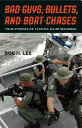 'Bad Guys, Bullets, and Boat Chases: True Stories of Florida Game Wardens'