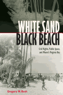 White Sand Black Beach: Civil Rights, Public Space, and Miami├éΓÇÖs Virginia Key