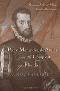 Pedro Men├â┬⌐ndez de Avil├â┬⌐s and the Conquest of Florida: A New Manuscript