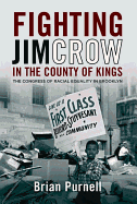 Fighting Jim Crow in the County of Kings: The Congress of Racial Equality in Brooklyn (Civil Rights and Struggle)