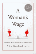 A Woman's Wage: Historical Meanings and Social Consequences