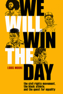 We Will Win The Day: The Civil Rights Movement, the Black Athlete, and the Quest for Equality (Race and Sports)