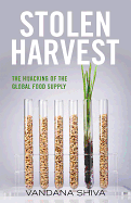 Stolen Harvest: The Hijacking of the Global Food Supply (Culture Of The Land)